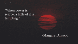 There is a picture of sun, with One of The Handmaid's Tale quotes, “When power is scarce, a little of it is tempting.” 